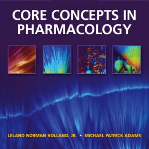 Core Concepts in Pharmacology 3rd ed By  Holland Adams