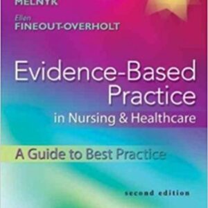 Evidence Based Practice in Nursing & Healthcare A Guide to Best Practice 2nd Edition By  Bernadette Mazurek Melnyk