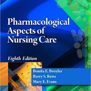 Pharmacological Aspects of Nursing Care 8Th Ed By  Broyles Reiss Evans
