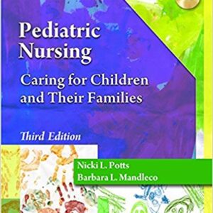 Pediatric Nursing Caring For Children And Their Families 3rd Edition by Nicki L. Potts