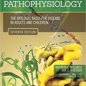 Pathophysiology The Biologic Basis for Disease in Adults and Children 7th Edition by Kathryn L. McCance
