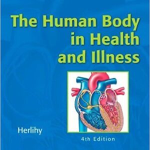 The Human Body In Health And Illness 4th Edition by Barbara Herlihy