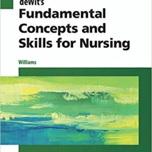 DeWit's Fundamental Concepts and Skills for Nursing, 5th Edition By Patricia A. Williams