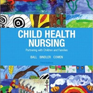 Child Health Nursing  Partnering With Children & Families, 3rd Edition by Jane W. Ball