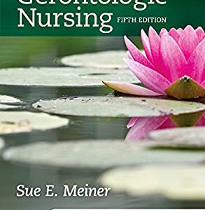 Gerontologic Nursing 5th Edition by Sue E. Meiner