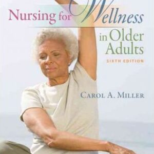 Nursing For Wellness in Older Adults 6th Edition by CarolMiller