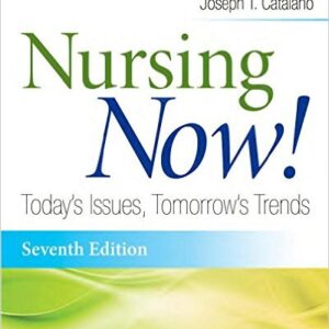 Nursing Now Today's Issues Tomorrows Trends 7th Edition by Joseph T. Catalano