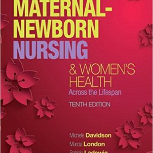 Olds' Maternal Newborn Nursing & Women's Health Across the Lifespan 10th Edition by Michele C.
