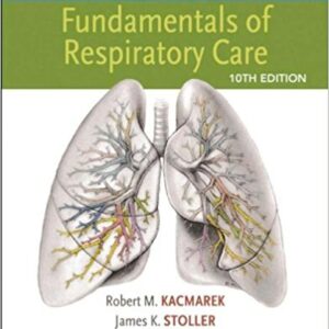Egan's Fundamentals of Respiratory Care 10th Edition by Robert M. Kacmarek - Test Bank