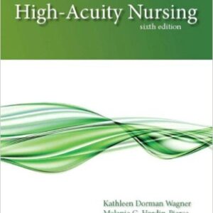 High Acuity Nursing 6th Edition by Kathleen Dorman Wagner - Test Bank