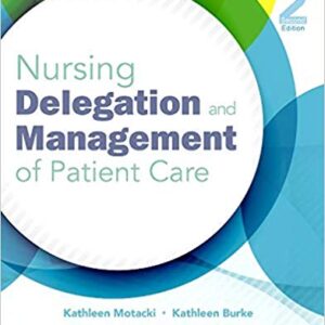 Nursing Delegation And Management of Patient Care 2nd Edition By Motacki RN MSN - Test Bank