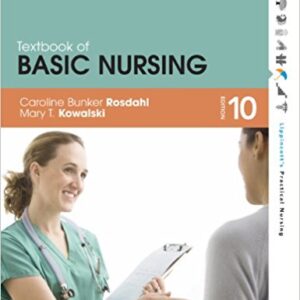 Textbook of Basic Nursing (Lippincott's Practical Nursing) Tenth Edition by Caroline Bunker Rosdahl, Mary T. Kowalski  - Test Bank