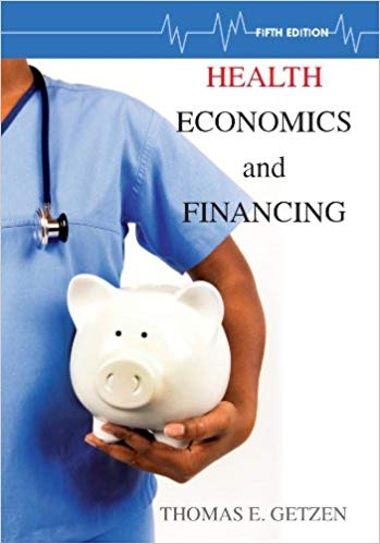 Health Economics And Financing 5th Edition By Thomas E. Getzen - Test Bank