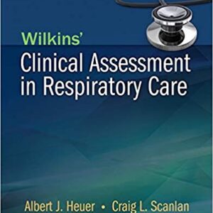 Wilkins Clinical Assessment in Respiratory Care 7th Edition By Heuer - Test Bank
