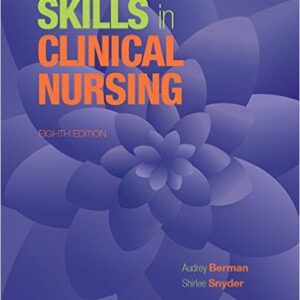 Skills in Clinical Nursing 8th Edition by Audrey J. Berman- Shirlee Snyder - Test Bank