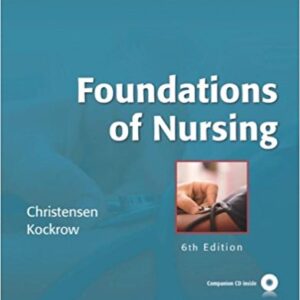 Foundations Of Nursing 6th Edition by Barbara Lauritsen Christensen - Test Bank