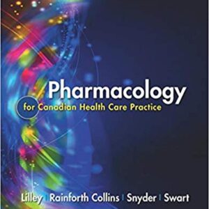 Pharmacology for Canadian health Care Practice 3rd Edition By Linda Lane Lilley PhD RN - Test Bank