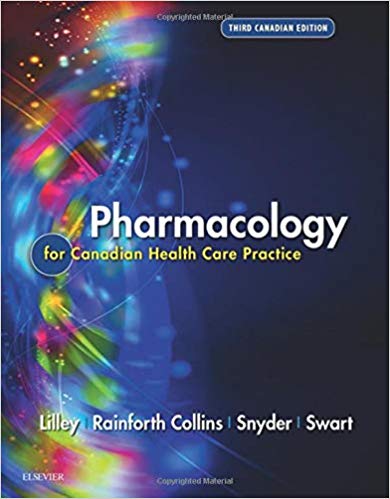 Pharmacology for Canadian health Care Practice 3rd Edition By Linda Lane Lilley PhD RN - Test Bank