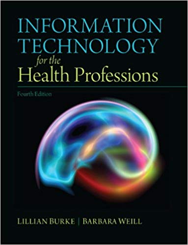 Information Technology for the Health Professions 4th Edition By Lillian Burke - Test Bank