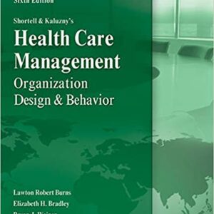 Healthcare Management Organization Design And Behavior 6th Edition By Lawton Burns - Test Bank