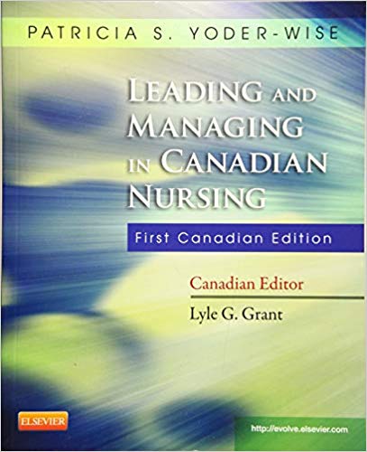Leading and Managing in Canadian Nursing 1st Canadian Edition By Yoder-Wise - Test Bank
