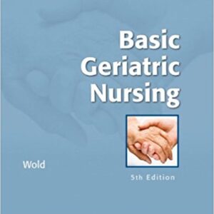 Basic Geriatric Nursing 5th Edition by Gloria Hoffman Wold - Test bank