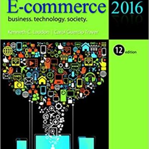 ECommerce 2016 Business Technology Society 12th Edition By Kenneth C. Laudon - Test Bank