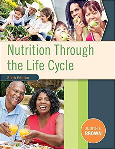 Nutrition Through the Life Cycle 6th Edition By Judith E. Brown - Test Bank