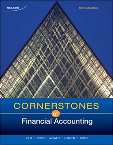 Cornerstones of Financial Accounting 1st Canadian Edition By Jay Rich et.al - Test Bank