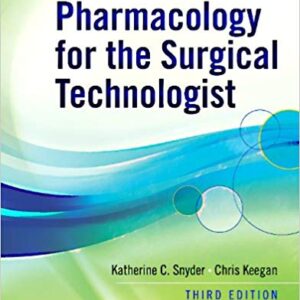 Pharmacology for the Surgical Technologist 3rd Edition By Katherine C. Snyder - Test Bank