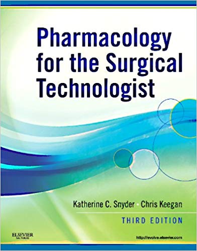 Pharmacology for the Surgical Technologist 3rd Edition By Katherine C. Snyder - Test Bank