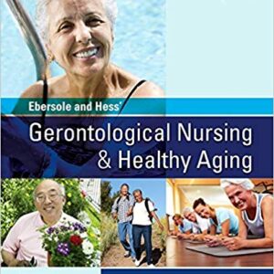 Ebersole and Hess Gerontological Nursing Healthy Aging 4th Edition By Touhy DNP CNS DPNAP - Test Bank