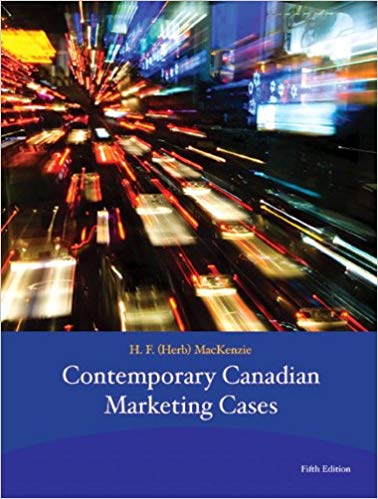 Contemporary Canadian Marketing Cases 5th Edition Solution by H.F. (Herb) MacKenzie -Test Bank