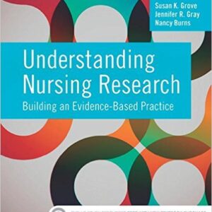 Understanding Nursing Research  Building An Evidence-Based Practice 6th Edition by Susan K. Grove-Jennifer R. Gray -Nancy Burns -Test bank