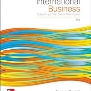 International Business Competing in the Global Marketplace 11th Edition By Hill Dr, Charles W. L - Test Bank