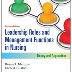Leadership Roles And Management Functions in Nursing Theory and Application 7th Edition by Marquis Huston - Test Bank