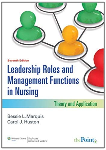 Leadership Roles And Management Functions in Nursing Theory and Application 7th Edition by Marquis Huston - Test Bank
