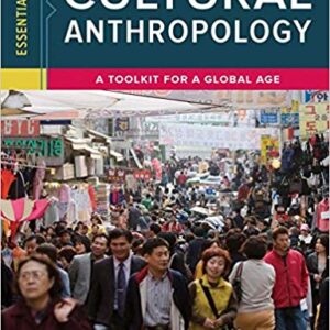 Essentials of Cultural Anthropology A Toolkit for a Global Age 1st Edition By Kenneth J. Guest - Test Bank