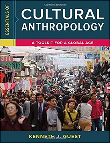 Essentials of Cultural Anthropology A Toolkit for a Global Age 1st Edition By Kenneth J. Guest - Test Bank