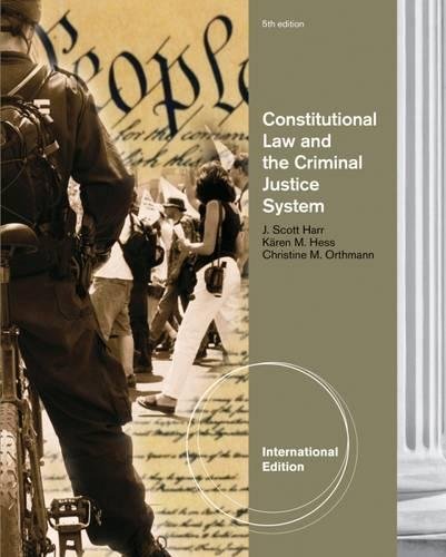 Constitutional Law And the Criminal Justice System International Edition  5th Edition J. Scott Harr - Test Bank