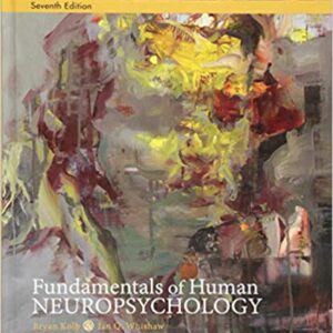 Fundamentals of Human Neuropsychology 7th Edition By Bryan Kolb - Test Bank