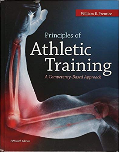 Principles of Athletic Training A Competency Based Approach Prentice 15th Edition By William Prentice - Test Bank