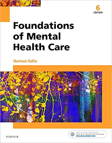 Foundations of Mental Health Care 6th Edition By Morrison-Valfre RN BSN MHS FNP, Michelle -Test Bank