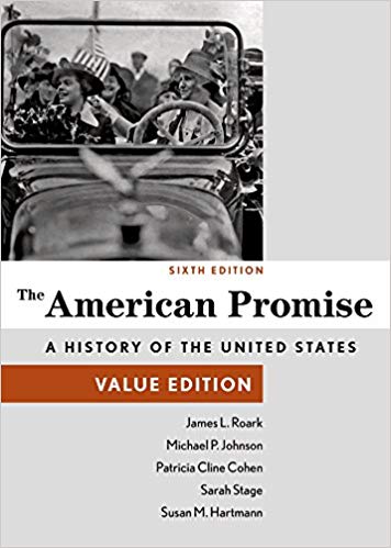 The American Promise Value Edition Combined Volume 6th By James L. Roark - Test Bank