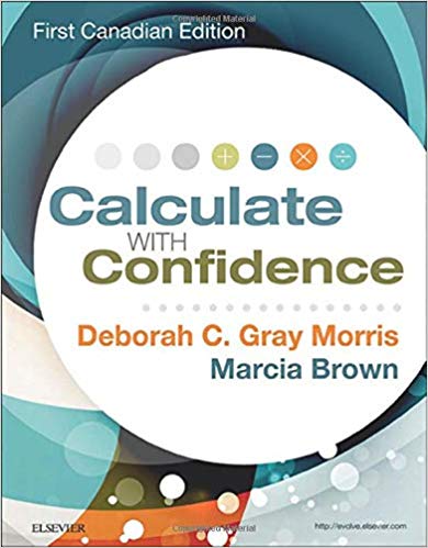 Calculate With Confidence 1st Canadian Edition by Deborah C. Gray  - Test Bank
