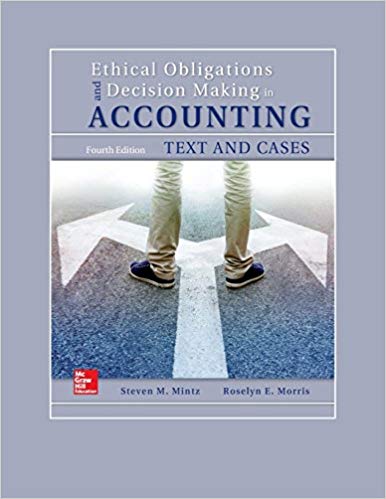 Ethical Obligations And Decision Making in Accounting Text And Cases 4th Edition By Mintz Chair - Test Bank