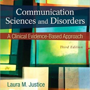Communication Sciences and Disorders A Clinical Evidence 3rd Edition by Laura M. Justice - Test Bank