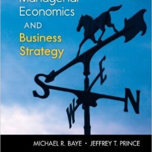 Managerial Economics & Business Strategy 8th Edition by Michael Baye - Test Bank