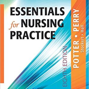 Essentials for Nursing Practice, 8th Edition by Patricia A. Potter, Anne Griffin Perry, Patricia Stockert, Amy Hall Test Bank