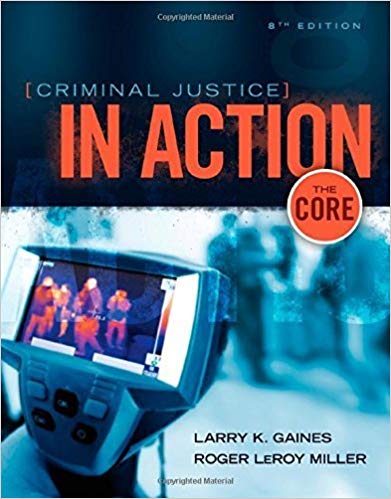 Criminal Justice in Action The Core 8th Edition by Gaines - Test Bank